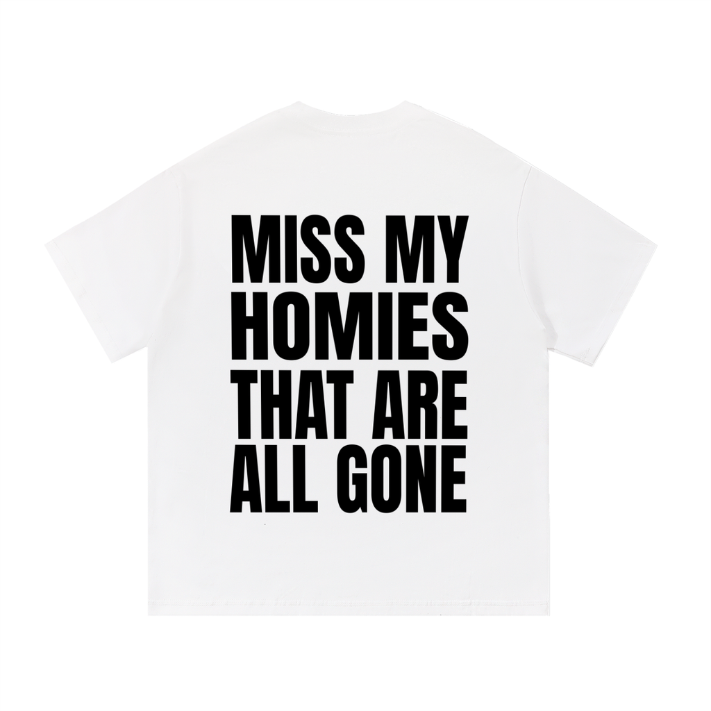 Forever G- MISS MY HOMIES THAT ARE ALL GONE-Premium White Tshirt