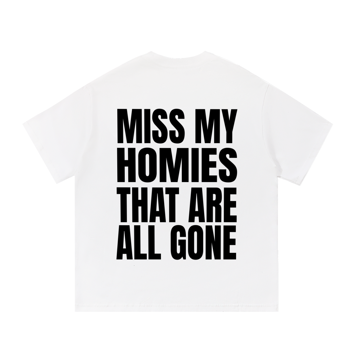 Forever G- MISS MY HOMIES THAT ARE ALL GONE-Premium White Tshirt